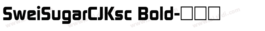 SweiSugarCJKsc Bold字体转换